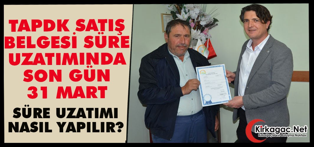 TAPDK SATIŞ BELGESİ SÜRE UZATIMINDA BUGÜN SON GÜN(SÜRE UZATIM NASIL YAPILIR?)
