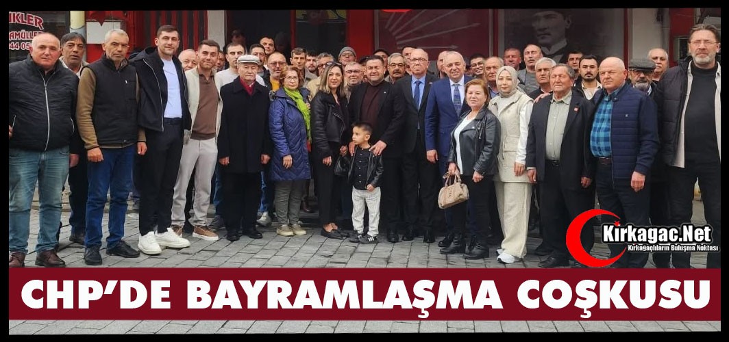 CHP’DE BAYRAMLAŞMA COŞKUSU