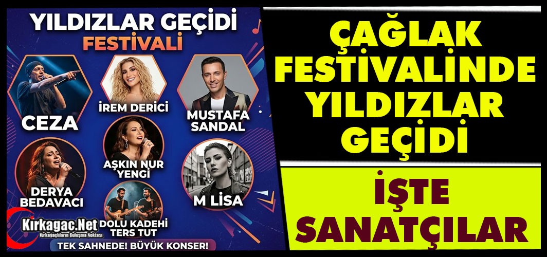 ÇAĞLAK FESTİVALİ'NDE YILDIZLAR GEÇİDİ..İŞTE SANATÇILAR