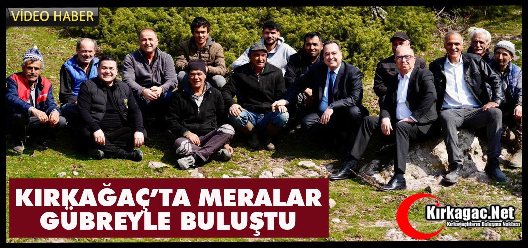 KIRKAĞAÇ’TA MERALAR GÜBREYLE BULUŞTU(VİDEO)