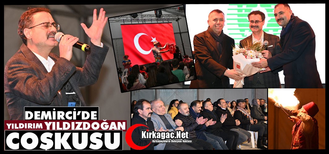 DEMİRCİ’DE YILDIRIM YILDOZDOĞAN COŞKUSU