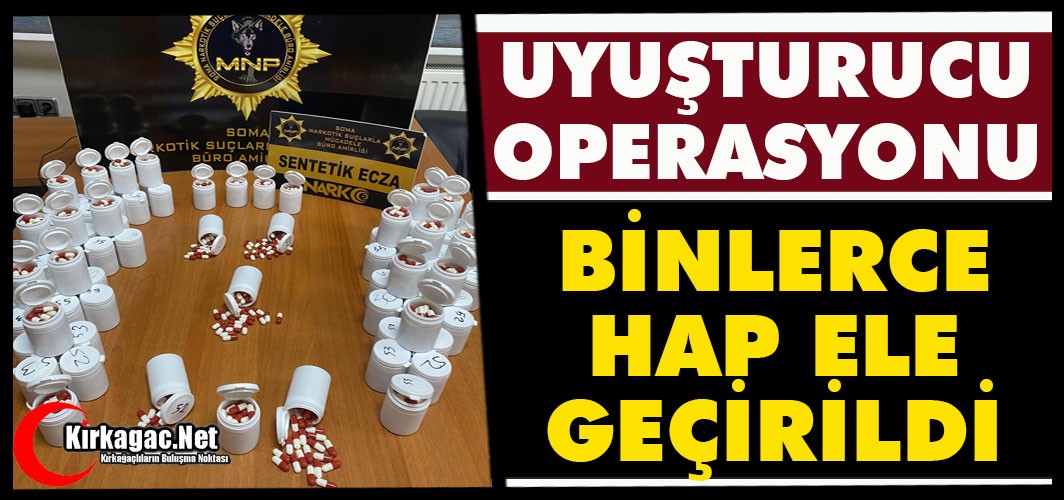 UYUŞTURUCU OPERASYONU...BİNLERCE HAP ELE GEÇİRİLDİ