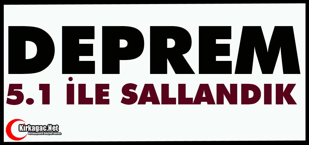 KORKUTAN DEPREM... 5.1 İLE SALLANDIK