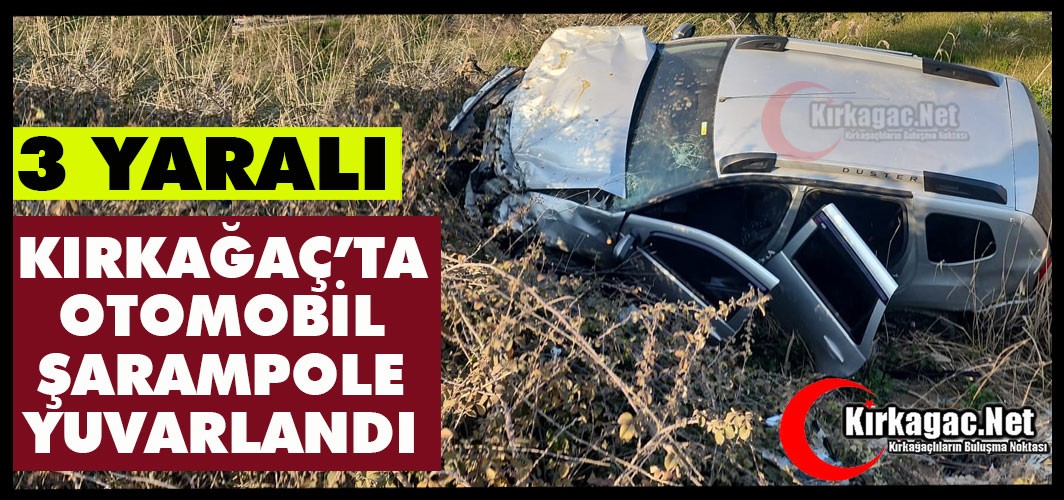 KIRKAĞAÇ’TA OTOMOBİL 3 YARALI