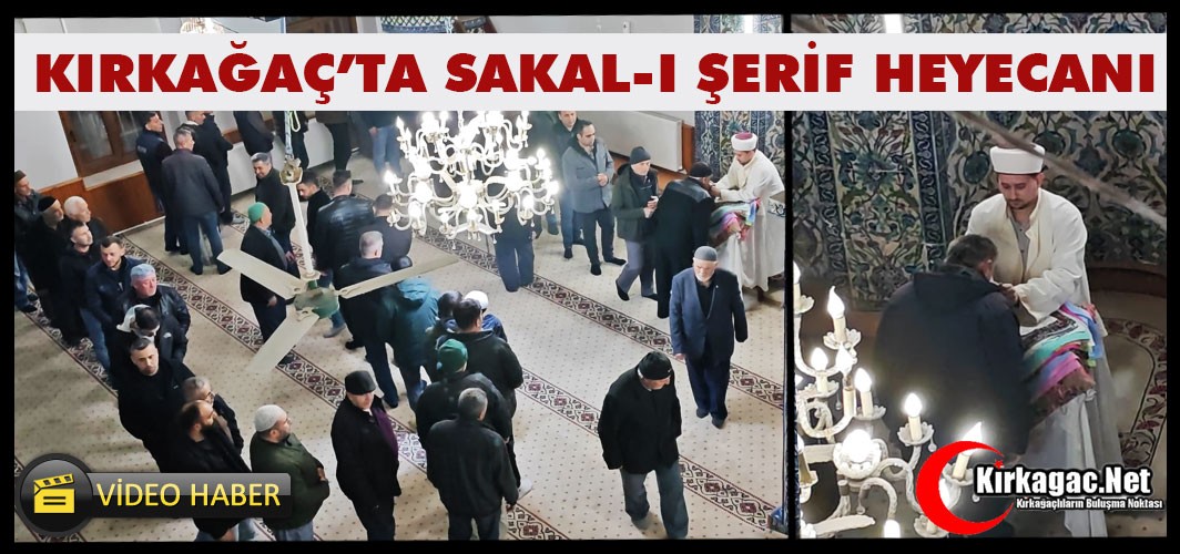 KIRKAĞAÇ’TA SAKAL-I ŞERİF HEYACANI