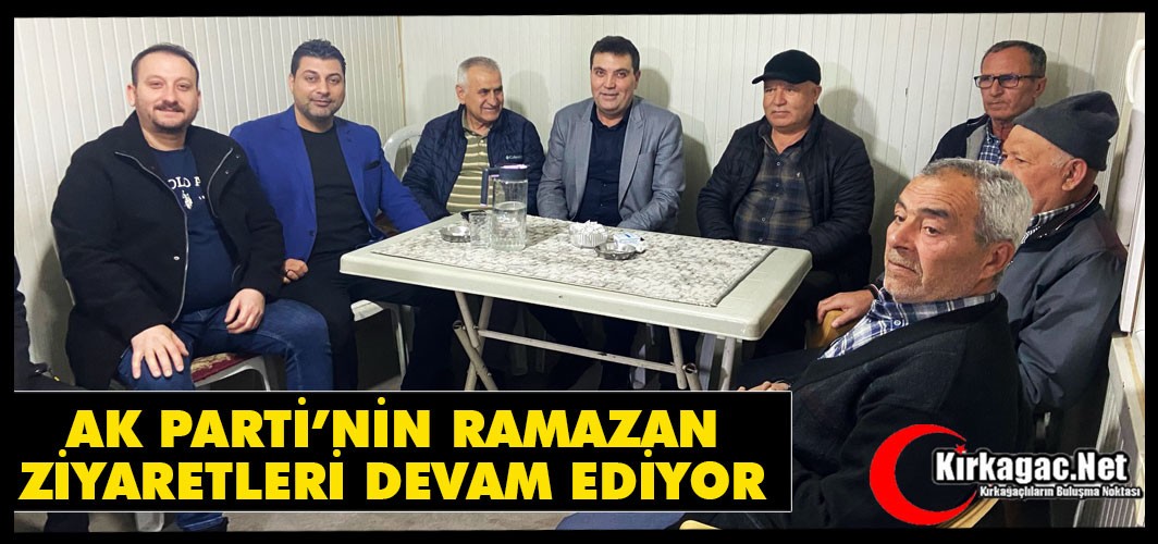 AK PARTİ’DE RAMAZAN ZİYARETLERİ DEVAM EDİYOR