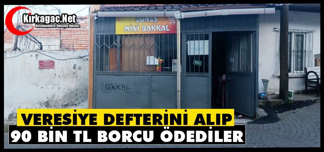 VERESİYE DEFTERİNİ SATIN ALIP 90 BİN TL BORCU ÖDEDİLER