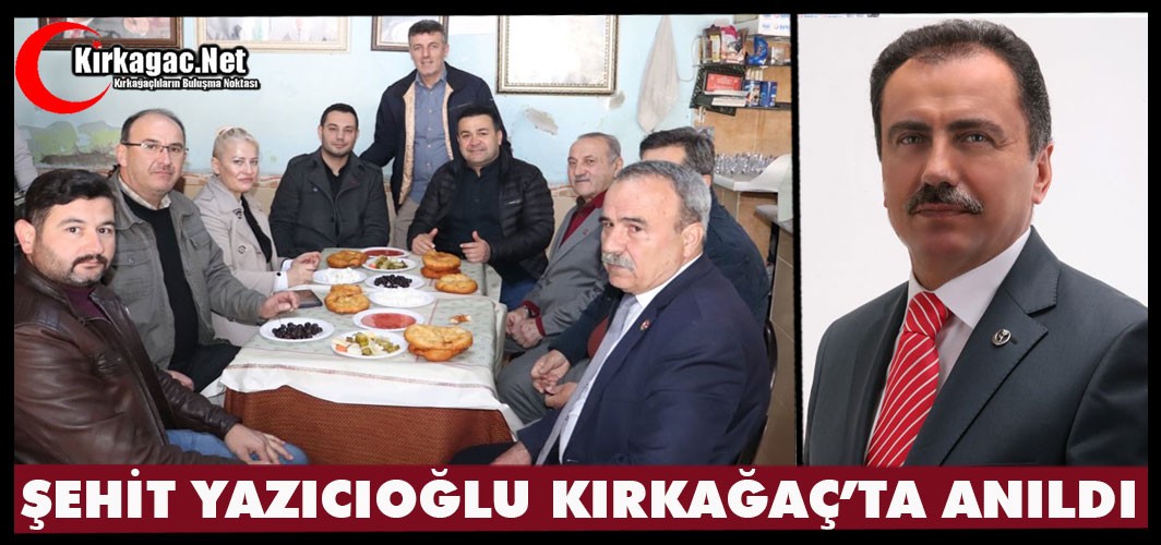 ŞEHİT MUHSİN YAZICIOĞLU KIRKAĞAÇ’TA ANILDI