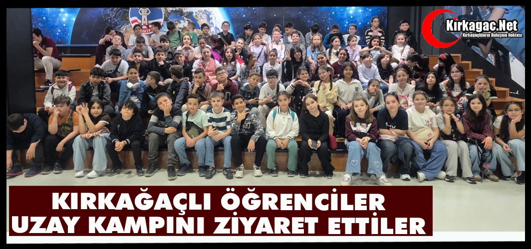 KIRKAĞAÇLI ÖĞRENCİLERİN UZAY KAMPI YOLCULUĞU