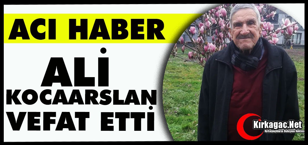 ACI HABER..ALİ KOCAARSLAN VEFAT ETTİ