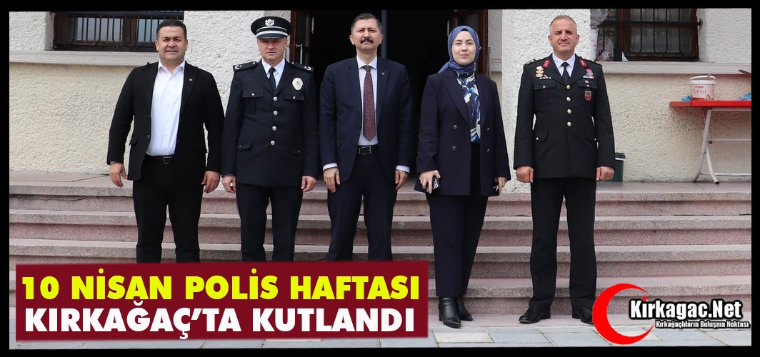 10 NİSAN POLİS HAFTASI KIRKAĞAÇ'TA KUTLANDI