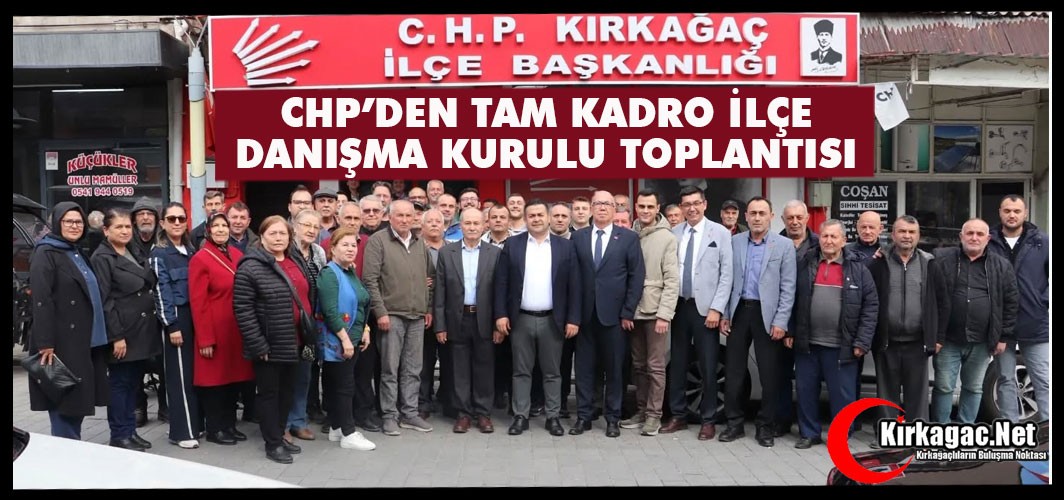 CHP’DEN TAM KADRO DANIŞMA KURULU TOPLANTISI