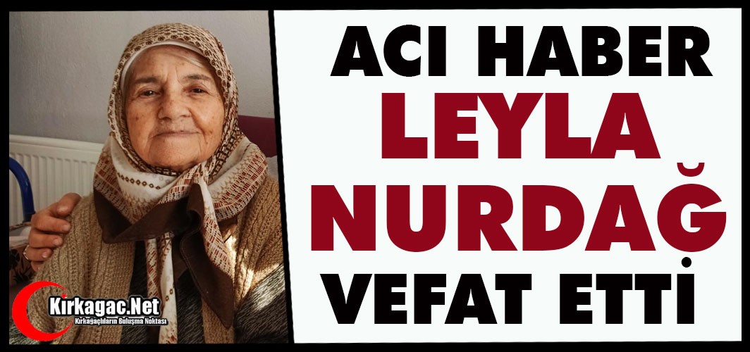 ACI HABER…LEYLA NURDAĞ VEFAT ETTİ