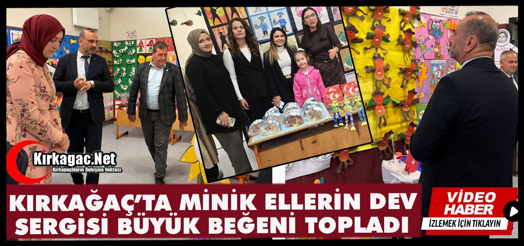 KIRKAĞAÇ’TA MİNİK ELLERİN DEV SERGİSİ BÜYÜK BEĞENİ TOPLADI