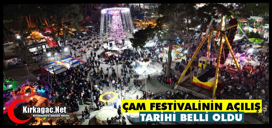 ÇAM FESTİVALİNİN AÇILIŞ TARİHİ BELLİ OLDU