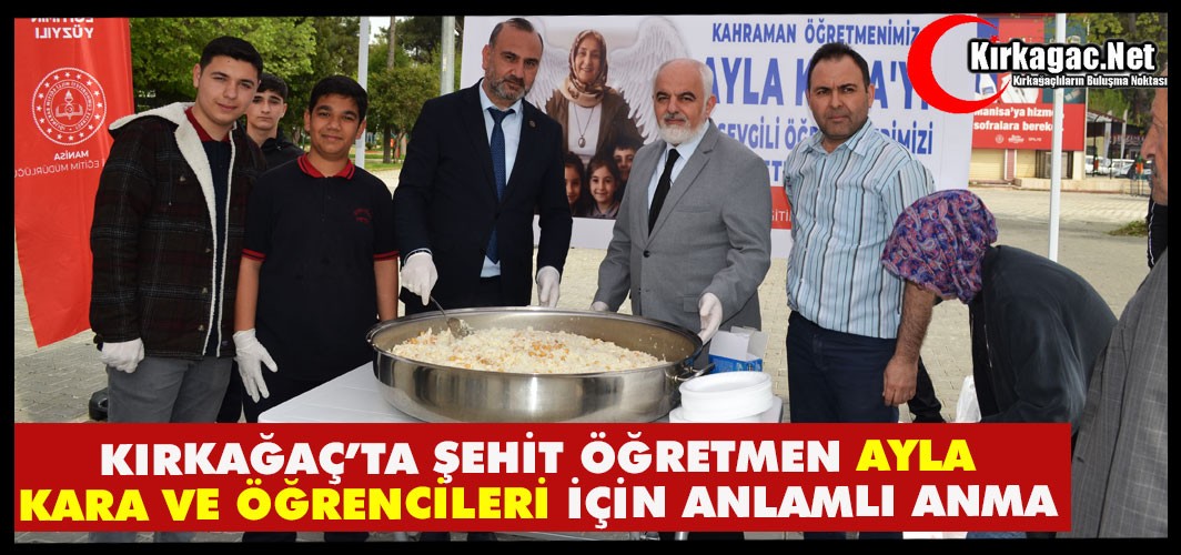 KIRKAĞAÇ’TA ŞEHİT ÖĞRETMEN AYLA KARA VE ÖĞRENCİLERİ İÇİN ANLAMLI ANMA