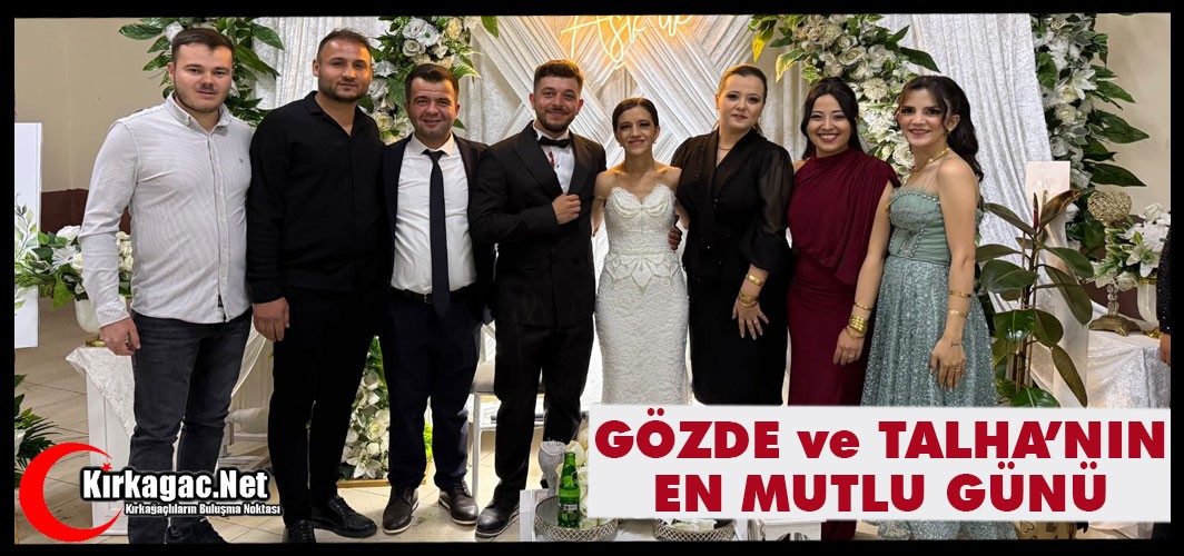 GÖZDE ve TALHA’NIN EN MUTLU GÜNÜ