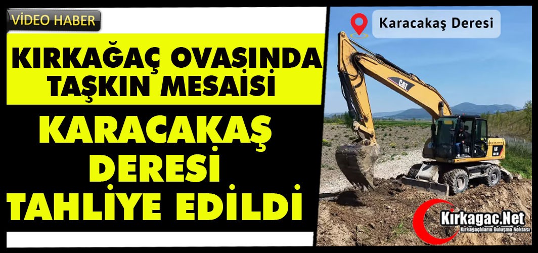 KIRKAĞAÇ OVASI’NDA TAŞKIN MESAİSİ