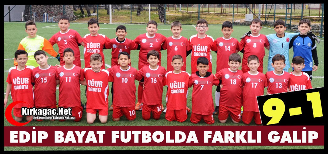 EDİP BAYAT FUTBOLDA FARKLI GALİP 9-1