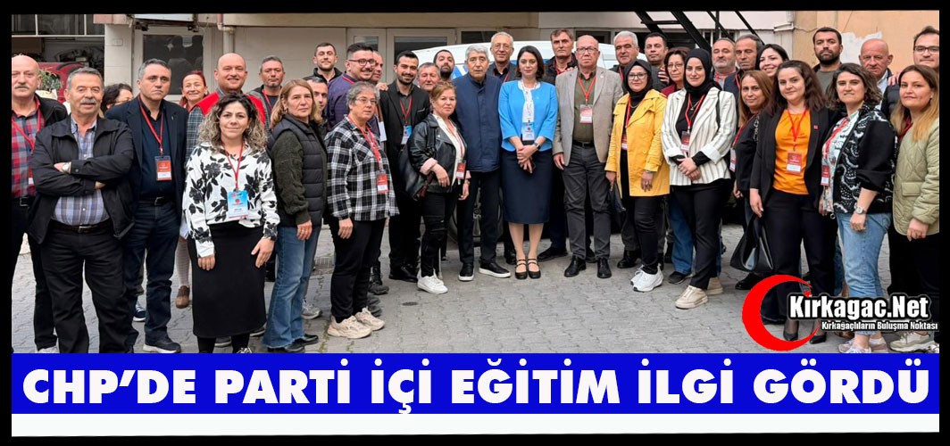 CHP’DE PARTİ İÇİ EĞİTİM İLGİ GÖRDÜ