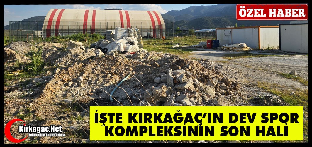 İŞTE KIRKAĞAÇ’IN DEV SPOR KOMPLEKSİNİN SON HALİ