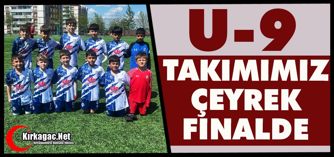 U-9 TAKIMIMIZ ÇEYREK FİNALDE 