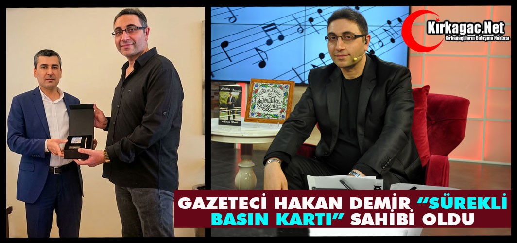 GAZETECİ HAKAN DEMİR'E "SÜREKLİ BASIN KARTI" ONURU