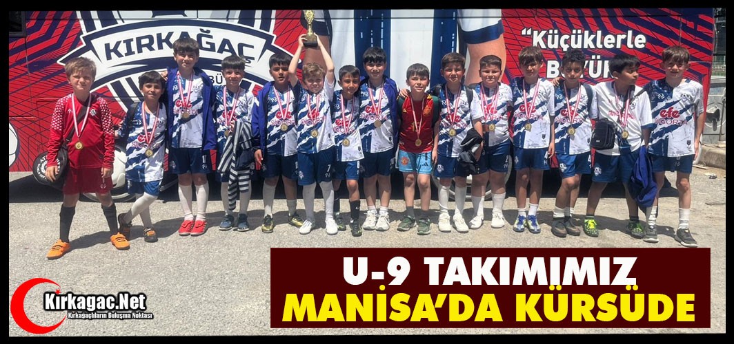 KIRKAĞAÇ AKADEMİ U-9 TAKIMI MANİSA CUP’TA KÜRSÜDE