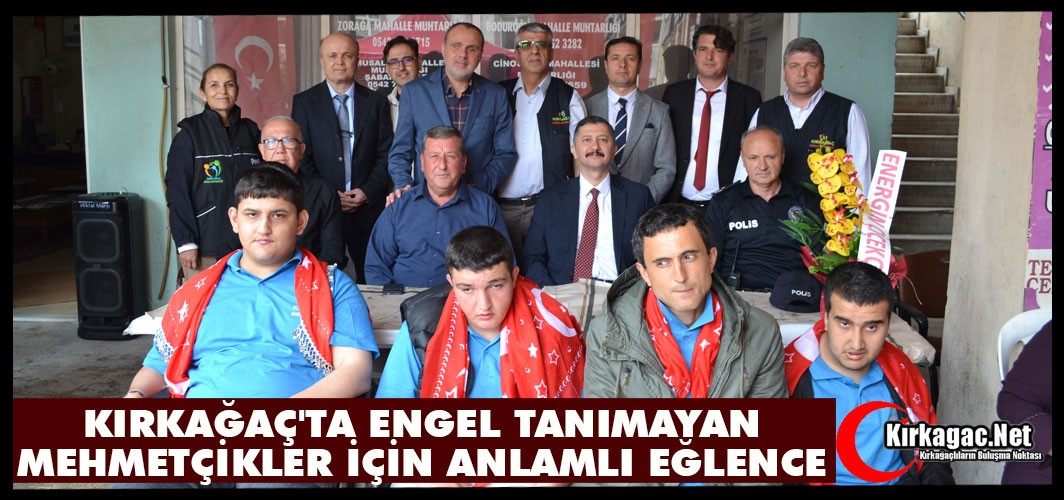 KIRKAĞAÇ'TA ENGEL TANIMAYAN MEHMETÇİKLER İÇİN ANLAMLI EĞLENCE