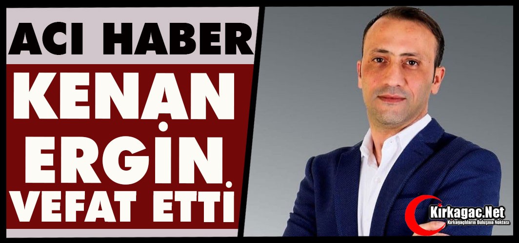 ACI HABER..KENAN ERGİN VEFAT ETTİ