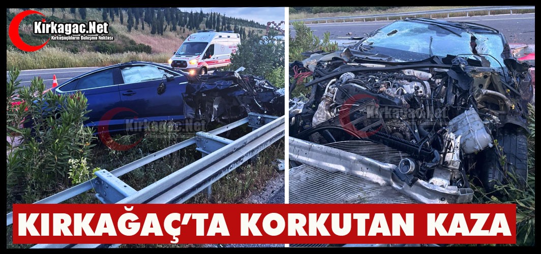 KIRKAĞAÇ’TA SABAHA KARŞI KORKUTAN KAZA