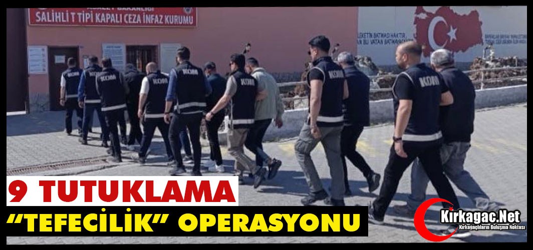"TEFECİLİK OPERASYONU" 9 KİŞİ TUTUKLANDI