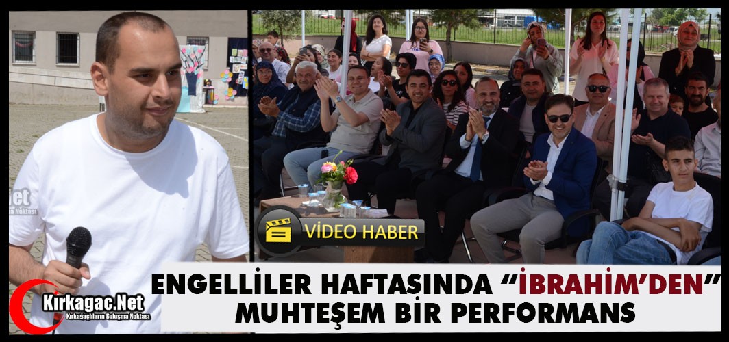ENGELLİLER HAFTASINDA “İBRAHİM’DEN” MUHTEŞEM PERFORMANS
