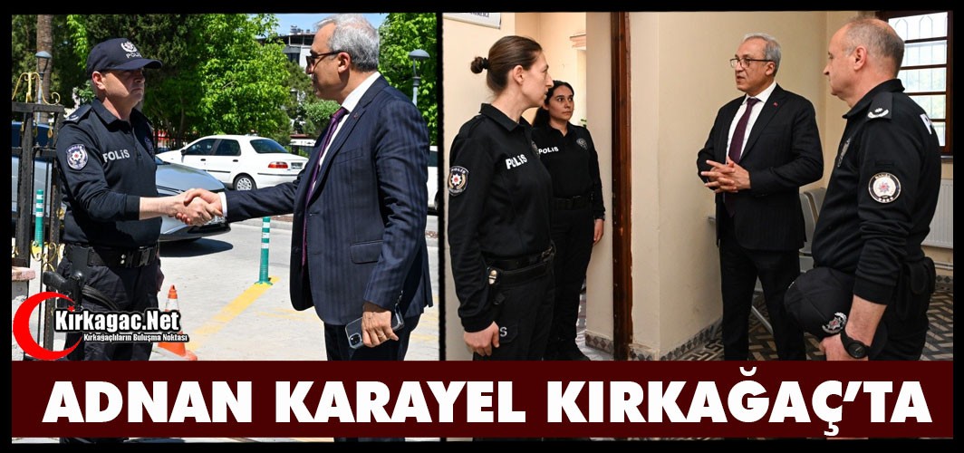 İL EMNİYET MÜDÜRÜ KARAYEL KIRKAĞAÇ'TA