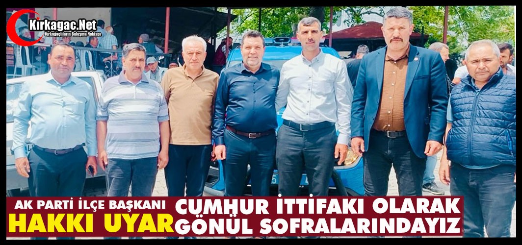 UYAR "CUMHUR İTTİFAKI OLARAK GÖNÜL SOFRALARINDAYIZ"