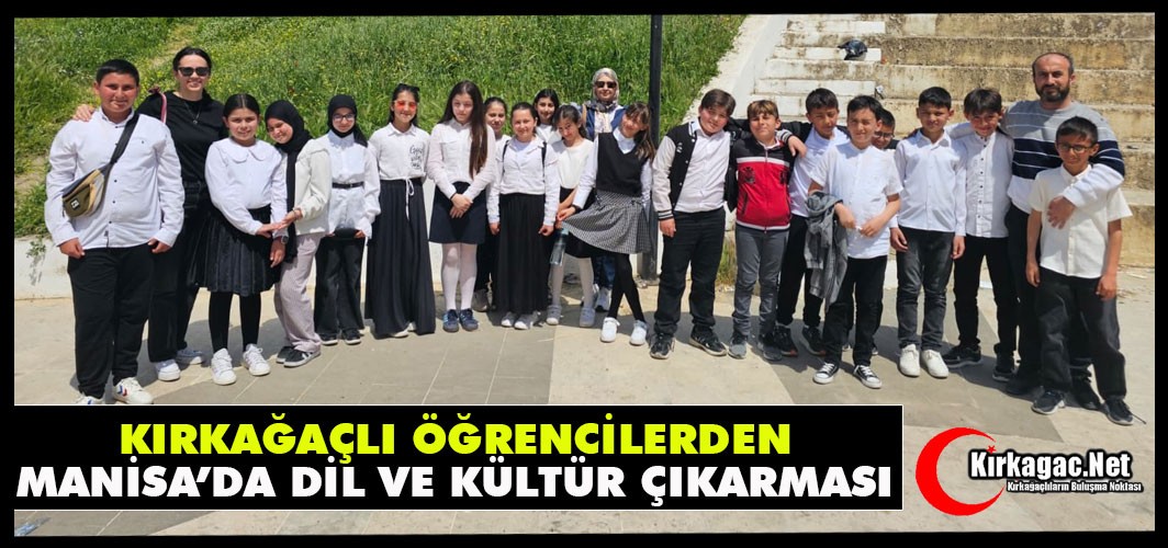 KIRKAĞAÇLI ÖĞRENCİLERDEN MANİSA’DA DİL VE KÜLTÜR ÇIKARMASI