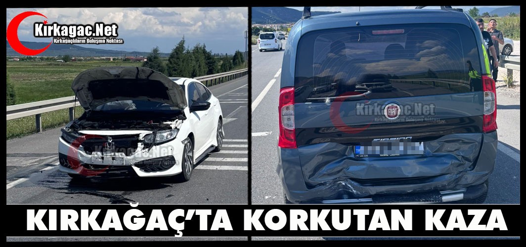KIRKAĞAÇ’TA KORKUTAN KAZA
