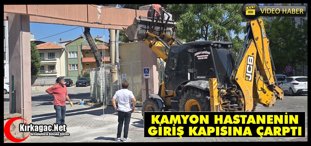 KIRKAĞAÇ'TA KAMYON HASTANENİN GİRİŞ KAPISINA ÇARPTI