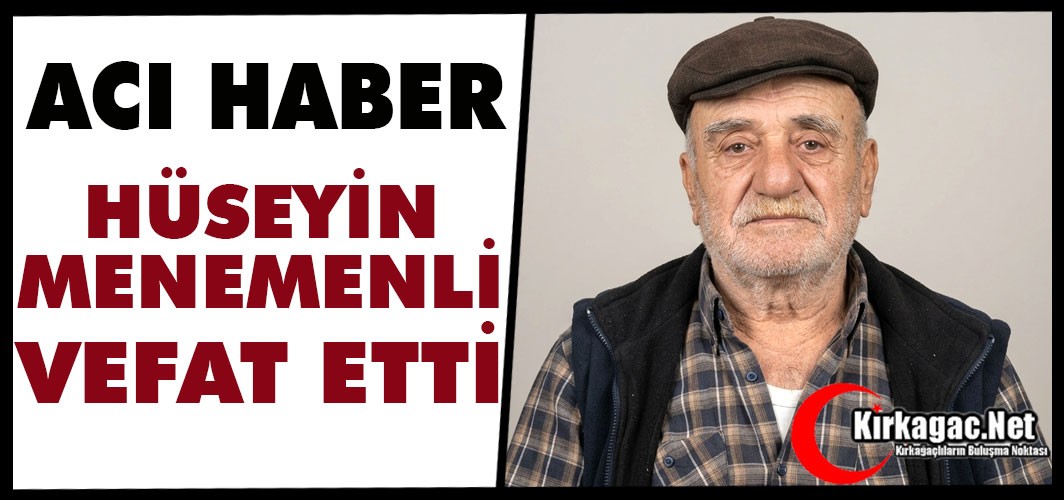 ACI HABER...HÜSEYİN MENEMENLİ HAYATINI KAYBETTİ