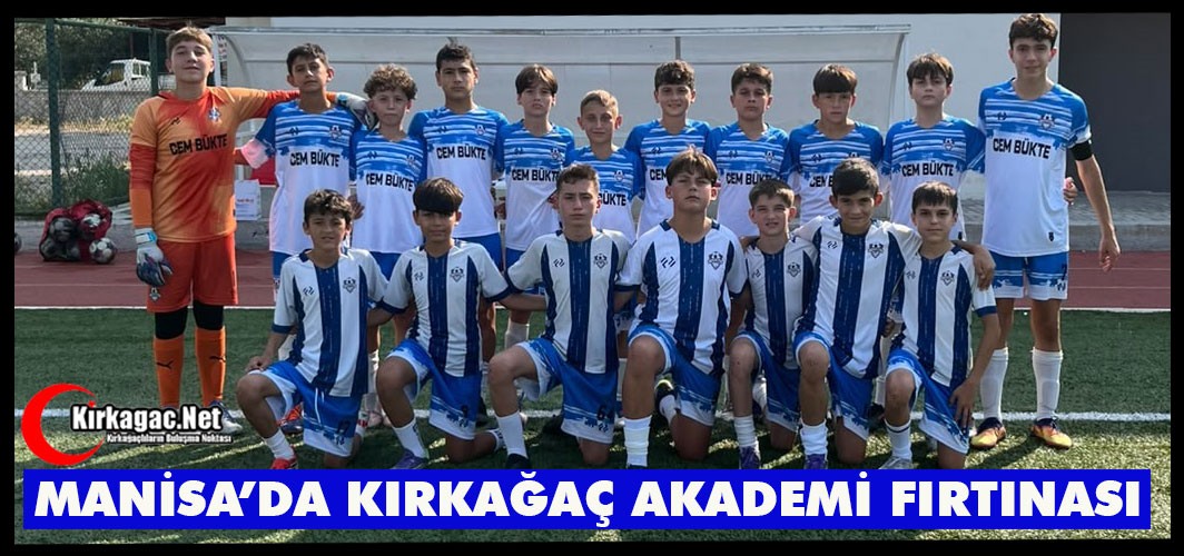 MANİSA’DA KIRKAĞAÇ AKADEMİ FIRTINASI