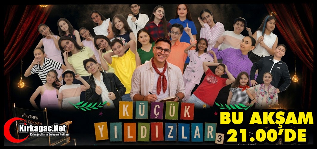 KIRKAĞAÇ'IN KÜÇÜK YILDIZLAR 3. KEZ SAHNE ALIYOR