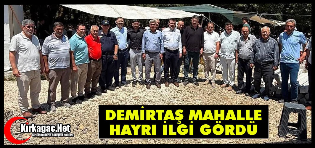 DEMİRTAŞ MAHALLE HAYRI İLGİ GÖRDÜ