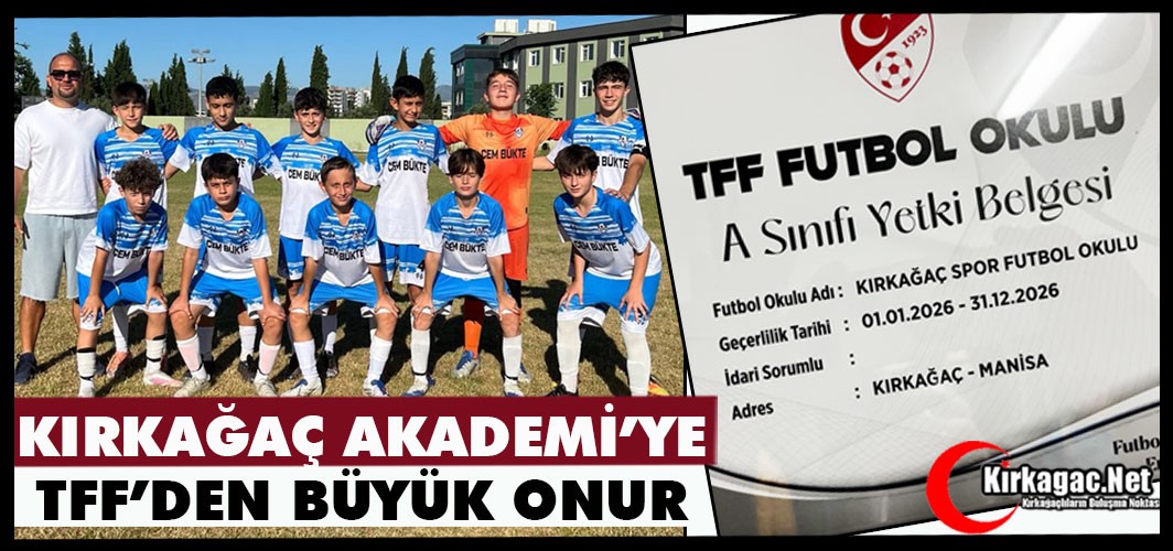 KIRKAĞAÇ AKADEMİ FK’YA TFF'DEN BÜYÜK ONUR