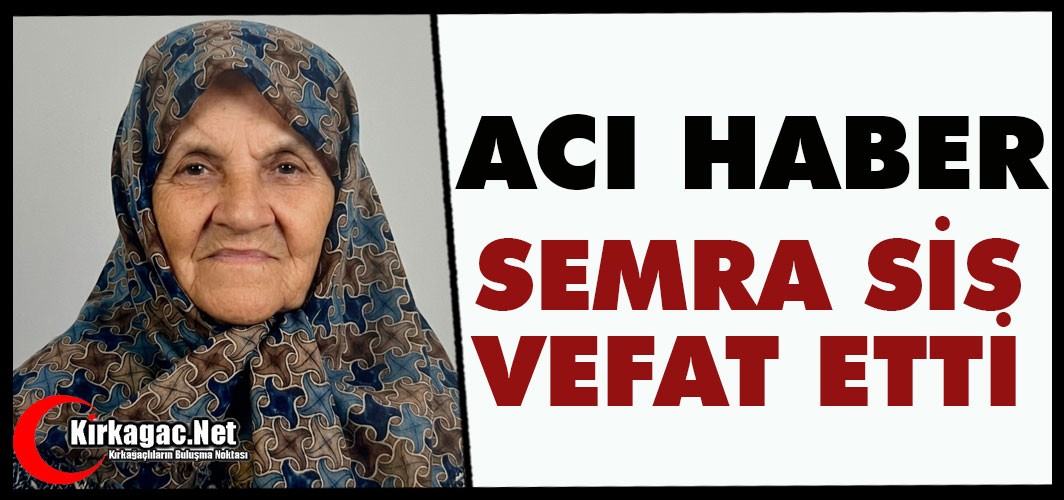 ACI HABER..SEMRA SİS VEFAT ETTİ