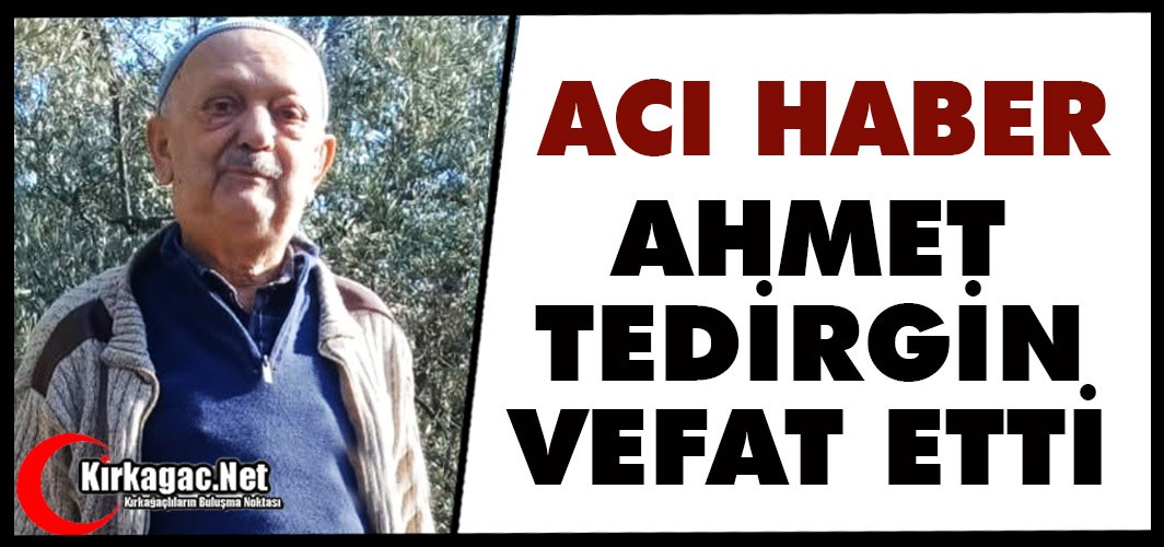 ACI HABER.. AHMET TEDİRGİN VEFAT ETTİ