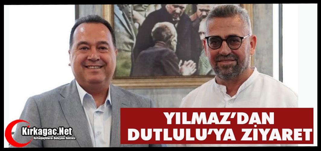 YILMAZ'DAN DUTLULU'YA ZİYARET