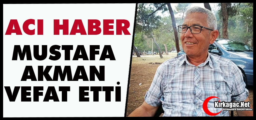 ACI HABER..EMEKLİ POLİS MEMURU MUSTAFA AKMAN VEFAT ETTİ