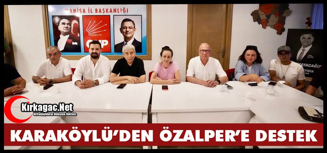 KARAKÖYLÜ’DEN ÖZALPER’E DESTEK