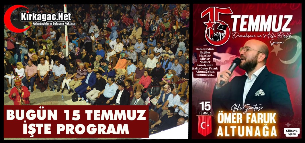 BUGÜN 15 TEMMUZ.. İŞTE PROGRAM