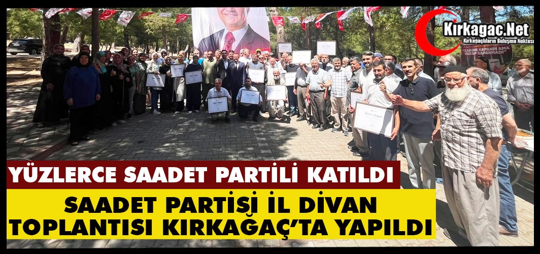 SAADET PARTİSİ MANİSA İL DİVAN TOPLANTISI KIRKAĞAÇ'TA YAPILDI